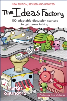 The Ideas Factory : 100 adaptable discussion starters to get teens talking