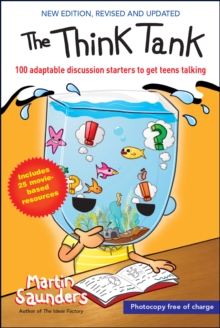 The Think Tank : 100 adaptable discussion starters to get teens talking