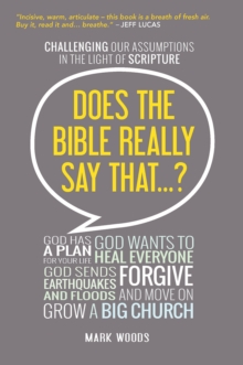 Does the Bible Really Say That? : Challenging Our Assumptions in the Light of Scripture, Paperback Book Does the Bible Really Say That? : Challenging Our Assumptions in the Light of Scripture, Paperback Book