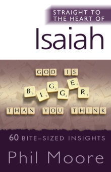 Straight to the Heart of Isaiah : 60 bite-sized insights, Paperback / softback Book Straight to the Heart of Isaiah : 60 bite-sized insights, Paperback / softback Book