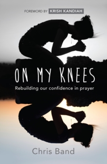 On My Knees : Rebuilding Our Confidence in Prayer, Paperback Book On My Knees : Rebuilding Our Confidence in Prayer, Paperback Book