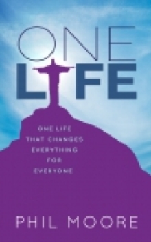 One Life : How one life changed everything for everybody