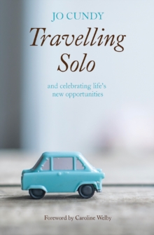 Travelling Solo : and celebrating life's new opportunities