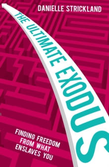 The Ultimate Exodus : Finding Freedom From What Enslave You