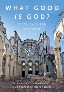 What Good is God? : Crises, faith, and resilience