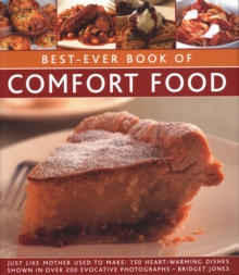 Best-Ever Book of Comfort Food : Just like mother used to make: 150 heart-warming dishes shown in over 200 evocative photographs