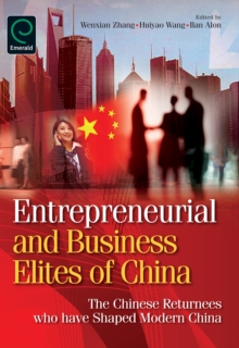 Entrepreneurial and Business Elites of China : The Chinese Returnees Who Have Shaped Modern China, Hardback Book Entrepreneurial and Business Elites of China : The Chinese Returnees Who Have Shaped Modern China, Hardback Book