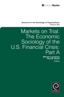 Markets On Trial : The Economic Sociology of the U.S. Financial Crisis, Hardback Book Markets On Trial : The Economic Sociology of the U.S. Financial Crisis, Hardback Book