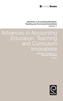 Advances in Accounting Education : Teaching and Curriculum Innovations, Hardback Book Advances in Accounting Education : Teaching and Curriculum Innovations, Hardback Book