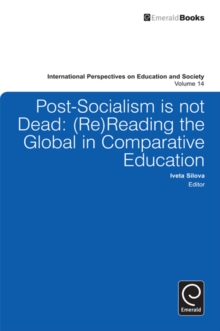 Post-socialism is Not Dead : Reading the Global in Comparative Education