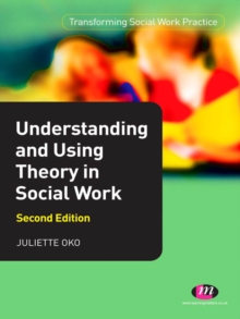 Understanding and Using Theory in Social Work