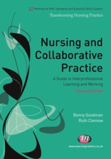 Nursing and Collaborative Practice : A guide to interprofessional learning and working