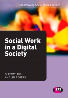 Social Work in a Digital Society, Paperback / softback Book Social Work in a Digital Society, Paperback / softback Book
