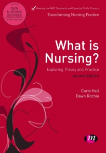 What is Nursing? Exploring Theory and Practice : Exploring Theory and Practice