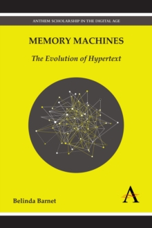 Memory Machines : The Evolution of Hypertext, Hardback Book Memory Machines : The Evolution of Hypertext, Hardback Book