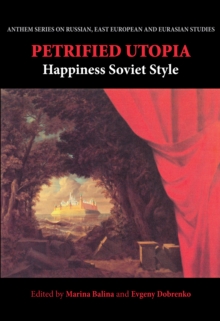 Petrified Utopia : Happiness Soviet Style, Paperback Book Petrified Utopia : Happiness Soviet Style, Paperback Book