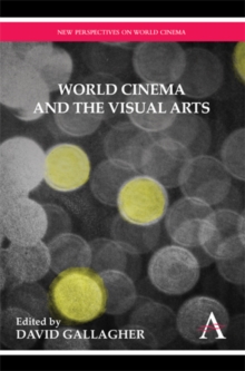 World Cinema and the Visual Arts, Hardback Book World Cinema and the Visual Arts, Hardback Book