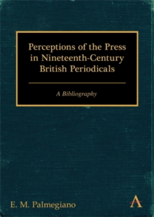 Perceptions of the Press in Nineteenth-century British Periodicals : A Bibliography, Hardback Book Perceptions of the Press in Nineteenth-century British Periodicals : A Bibliography, Hardback Book
