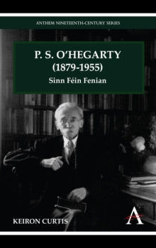 P. S. O'Hegarty (1879-1955) : Sinn Fein Fenian, Paperback / softback Book P. S. O'Hegarty (1879-1955) : Sinn Fein Fenian, Paperback / softback Book
