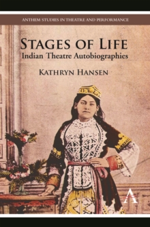 Stages of Life : Indian Theatre Autobiographies, Hardback Book Stages of Life : Indian Theatre Autobiographies, Hardback Book
