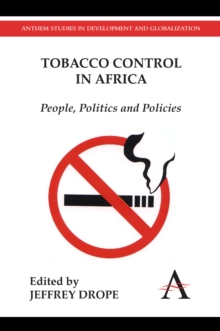 Tobacco Control in Africa : People, Politics and Policies, Hardback Book Tobacco Control in Africa : People, Politics and Policies, Hardback Book