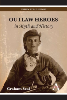 Outlaw Heroes in Myth and History, Hardback Book Outlaw Heroes in Myth and History, Hardback Book