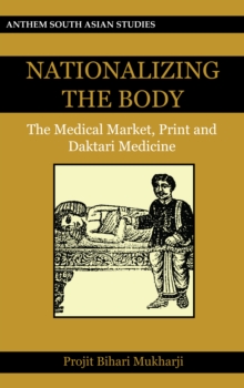 Nationalizing the Body : The Medical Market, Print and Daktari Medicine, Paperback / softback Book Nationalizing the Body : The Medical Market, Print and Daktari Medicine, Paperback / softback Book
