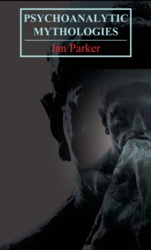 Psychoanalytic Mythologies, Paperback / softback Book Psychoanalytic Mythologies, Paperback / softback Book