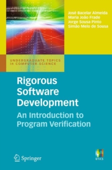 Rigorous Software Development : An Introduction to Program Verification, Paperback / softback Book Rigorous Software Development : An Introduction to Program Verification, Paperback / softback Book