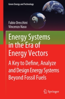 Energy Systems in the Era of Energy Vectors : A Key to Define, Analyze and Design Energy Systems Beyond Fossil Fuels