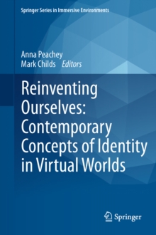 Reinventing Ourselves: Contemporary Concepts of Identity in Virtual Worlds