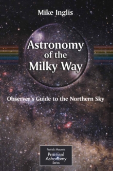 Astronomy of the Milky Way : The Observer's Guide to the Northern Milky Way