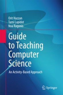 Guide to Teaching Computer Science : An Activity-Based Approach