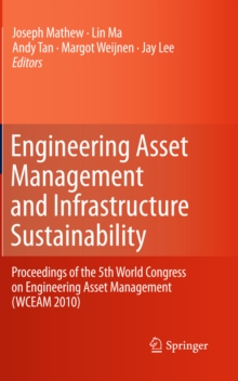 Engineering Asset Management and Infrastructure Sustainability : Proceedings of the 5th World Congress on Engineering Asset Management (WCEAM 2010)