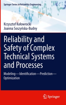 Reliability and Safety of Complex Technical Systems and Processes : Modeling - Identification - Prediction - Optimization