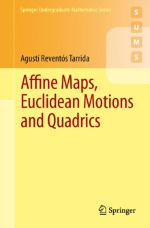 Affine Maps, Euclidean Motions and Quadrics, Paperback / softback Book Affine Maps, Euclidean Motions and Quadrics, Paperback / softback Book