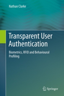 Transparent User Authentication : Biometrics, RFID and Behavioural Profiling