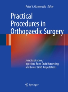 Practical Procedures in Orthopaedic Surgery : Joint Aspiration/Injection, Bone Graft Harvesting and Lower Limb Amputations