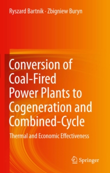 Conversion of Coal-Fired Power Plants to Cogeneration and Combined-Cycle : Thermal and Economic Effectiveness