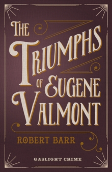 The Triumphs Of Eugene Valmont, Paperback / softback Book The Triumphs Of Eugene Valmont, Paperback / softback Book