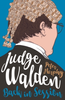 Judge Walden: Back in Session : Funny stories of the British courtroom, EPUB eBook Judge Walden: Back in Session : Funny stories of the British courtroom, EPUB eBook