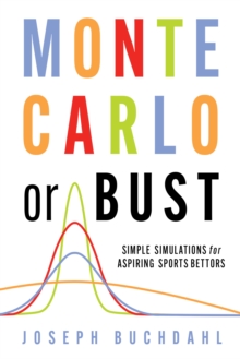 Monte Carlo or Bust : Simple Simulations for Aspiring Sports Bettors