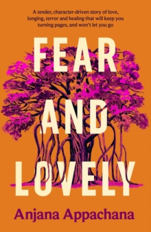 Fear and Lovely : A tender, character-driven story of love, longing, terror and healing