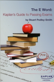 The E-word: Kaplan's Guide to Passing Exams, Paperback / softback Book The E-word: Kaplan's Guide to Passing Exams, Paperback / softback Book