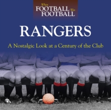 When Football Was Football: Rangers : A Nostalgic Look at a Century of the Club, Hardback Book When Football Was Football: Rangers : A Nostalgic Look at a Century of the Club, Hardback Book