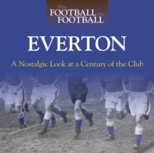 When Football Was Football: Everton : A Nostalgic Look at a Century of the Club, Hardback Book When Football Was Football: Everton : A Nostalgic Look at a Century of the Club, Hardback Book