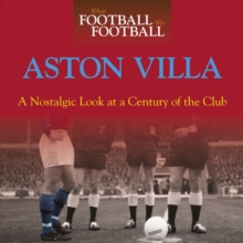 When Football Was Football: Aston Villa : A Nostalgic Look at a Century of the Club, Hardback Book When Football Was Football: Aston Villa : A Nostalgic Look at a Century of the Club, Hardback Book