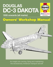 Douglas DC-3 Dakota Manual : An Insight into Owning, Flying and Maintaining the Revolutionary American Transport Aircraft, Hardback Book Douglas DC-3 Dakota Manual : An Insight into Owning, Flying and Maintaining the Revolutionary American Transport Aircraft, Hardback Book