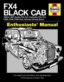 FX4 Black Cab Manual : An Insight into the History and Development of the Famous London Taxi, Hardback Book FX4 Black Cab Manual : An Insight into the History and Development of the Famous London Taxi, Hardback Book