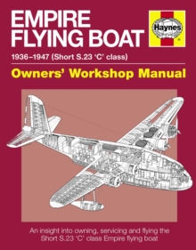 Empire Flying Boat Manual : An Insight into Owning, Servicing and Flying the Short S.23 'C' Class Empire Flying Boat, Hardback Book Empire Flying Boat Manual : An Insight into Owning, Servicing and Flying the Short S.23 'C' Class Empire Flying Boat, Hardback Book